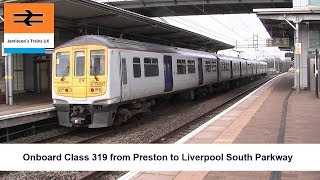 Onboard Class 319 from Preston to Liverpool South Parkway [upl. by Annad]