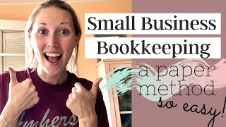 Small Business EASY Bookkeeping How To  Realistic Bookkeeping [upl. by Nnaeirrac82]