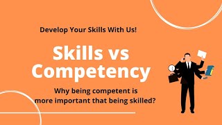 Skills vs Competencies  Why being competent is more important  Skill Development [upl. by Irihs]