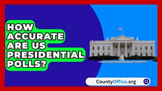 How Accurate Are US Presidential Polls  CountyOfficeorg [upl. by Edrahs]