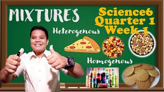 Science 6 Quarter 1 Week 1Mixtures and their Characteristics│ Homogenous and Heterogenous Mixtures [upl. by Desi]