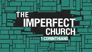 THE IMPERFECT CHURCH Week 5 [upl. by Bores]