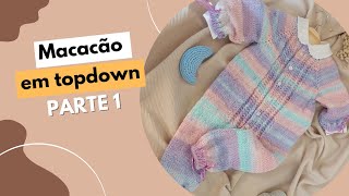 Macacão para bebes de 0 a 5 meses parte 1 trico [upl. by Kathryn483]