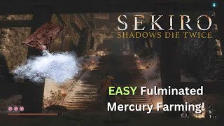 STOP WASTING TIME Secret Sekiro Shadows Die Twice  EASY Fulminated Mercury Farm [upl. by Eniortna]