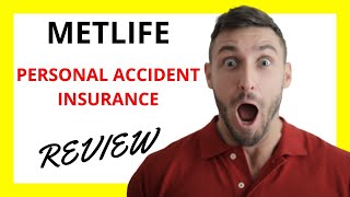 🔥 MetLife Personal Accident Insurance Review  Protecting You and Your Loved Ones [upl. by Umeh]