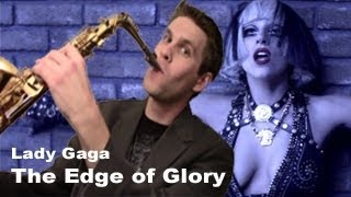 Lady Gaga  Alto amp Tenor Saxophone  The Edge Of Glory  BriansThing [upl. by Anigar]