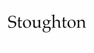 How to Pronounce Stoughton [upl. by Aham]