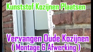 Kunststof Kozijnen Plaatsen  Vervangen Oude Kozijnen  Montage amp Afwerking [upl. by Laris]