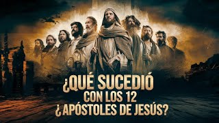 ¿Qué Sucedió con los 12 Apóstoles de Jesús [upl. by Nyrhtakyram]