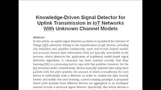 Knowledge Driven Signal Detector for Uplink Transmission in IoT Networks With Unknown Channel Models [upl. by Jeramie184]