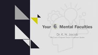 Your 6 Mental Faculties  Dr K N Jacob [upl. by Heiney833]