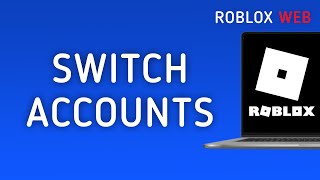 How to Switch Roblox Web Accounts On PC New Update [upl. by Staley761]