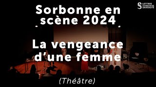 Sorbonne en scène 2024  La vengeance dune femme Théâtre [upl. by Acnairb]