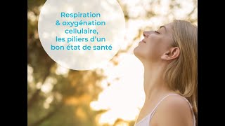 Respiration et oxygénation cellulaire les piliers dun bon état de santé [upl. by Meridith971]