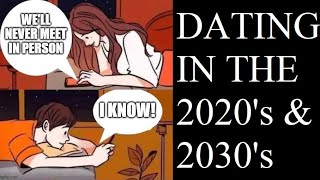 The Future of Dating 2020s amp 2030s [upl. by Mairym]