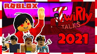 ROBLOX  2021 TwiRly Talks [upl. by Ytok]