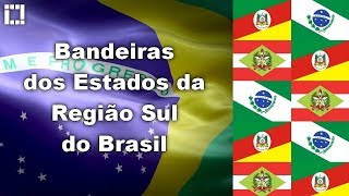 Bandeiras  Estados da Região Sul do Brasil [upl. by Nanaek]