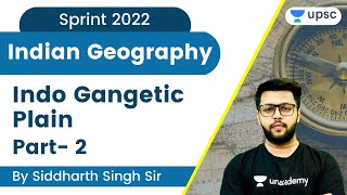 IndoGangetic Plains  Part 2  Geography  Sprint 2022  UPSC CSEIAS  Siddharth Singh [upl. by Teador]