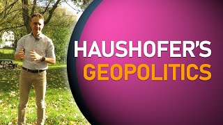 30 Haushofers Geopolitics [upl. by Ilam]