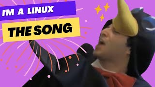 Im a Linux The Song [upl. by Baiss]