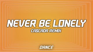 Jax Jones Cascada  Never Be Lonely Lyrics [upl. by Vonni850]