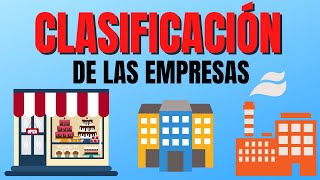 CLASIFICACION DE LAS EMPRESASTIPOS DE EMPRESAS🏤🏙 [upl. by Peppi8]