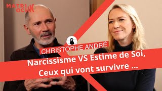 Christophe André  Narcissisme VS Estime de Soi ceux qui vont survivre [upl. by Rolecnahc174]