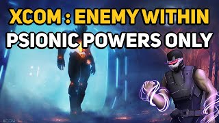 Can You Beat XCOMENEMY WITHIN with only Psionic Powers [upl. by Postman]