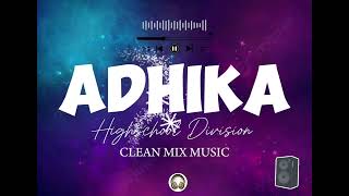 ADHIKA  HIGHSCHOOL DIVISION  CLEAN MIX MUSIC [upl. by Semaj]