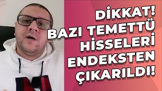 Dikkat Bazı Temettü Hisseleri Endeksten Çıkarıldı Ne Yapmamız Gerekiyor [upl. by Nymsaj]