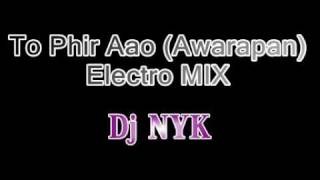 To Phir Aao Awarapan  Electro Mix  DJ NYK [upl. by Driskill100]