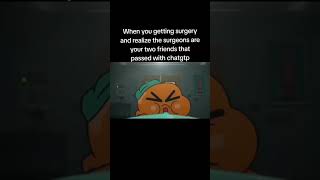 When you getting surgery and you realize the surgeons are your two friends who passed with chatgpt [upl. by Ennavoj]