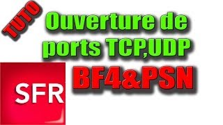 TUTO Ouvrir ses ports sur BF4 Et sur le PSN SFR [upl. by Bywaters308]