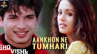 Aankhon Ne Tumhari  Shahid Kapoor  Amrita Rao  Ishq Vishk alka yagnik [upl. by Ardnuek]