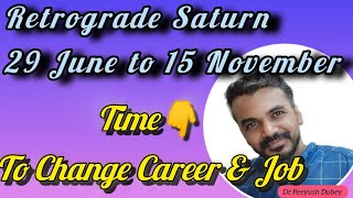 Saturn Retrograde 29 June to 15 Nov Time To Change Job amp Career by Dr Piyush Dubey careers job [upl. by Leyla441]