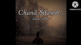 ChandSifarish   Fanaa   slowed reverb  Shaan amp Kailash kher  use headphones [upl. by Fendig]