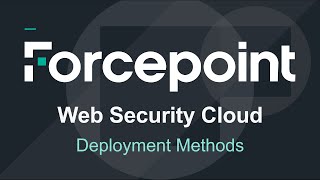 Deployment Methods  Forcepoint Web Security Cloud [upl. by Coleen]