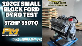 372HP 302ci Small Block Ford Engine Dyno Testing for Marks 84 F150 4X4 at Prestige Motorsports [upl. by Wolf]