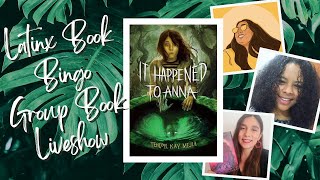 IT HAPPENED TO ANNA Group Book Liveshow  Latinx Book Bingo 2024 [upl. by Yerak]