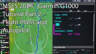 MSFS 2024  Garmin G1000 Tutorial Part 2  Flight Plans and Autopilot [upl. by Monson]