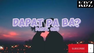 Daryl Ong  Dapat Pa Ba Lyrics [upl. by Russon]