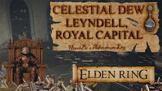 Celestial Dew Leyndell Royal Capital Location  Elden Ring [upl. by Colene657]