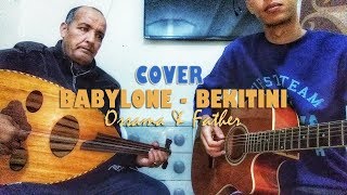 OSSAMA amp Father  BEKITINI COVER BABYLONE  أسامة و أبوه  بابيلون  بكيتيني [upl. by Lucie]