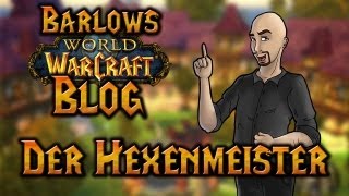 Barlows WoWBlog  Der Hexenmeister [upl. by Liana]