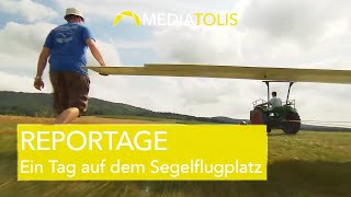 REPORTAGE  Ein Tag auf dem Segelflugplatz [upl. by Riedel]