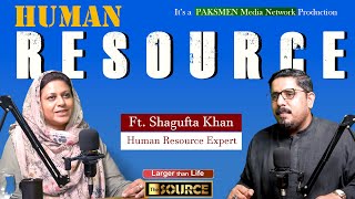 Human Resource  Featuring Shagufta Khan  Muhammad Ali Soomro  Podcast [upl. by Nnahgiel]