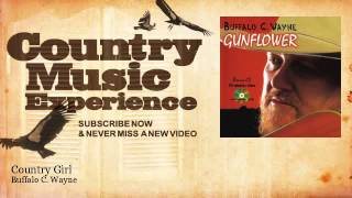 Buffalo C Wayne  Country Girl  Country Music Experience [upl. by Eimia963]