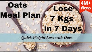 How To Lose Weight Fast With Oats  Quick Weight Loss With Oats  Oats Meal Plan  7 Kgs in 7 Days [upl. by Aerehs]