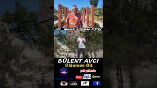 BÜLENT AVCI GİDERSEN GİT [upl. by Alsworth]