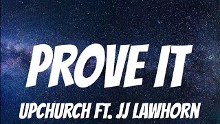 Upchurch ft JJ Lawhorn  PROVE IT  Lyrics [upl. by Tunk]